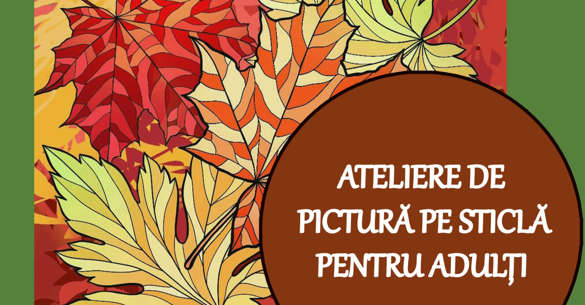 Ateliere de pictură pe sticlă pentru adulți la Muzeul Județean Botoșani în octombrie