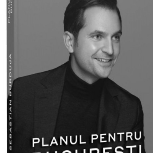 Sebastian Burduja lansează "Planul pentru Bucureşti" la Editura Litera. O viziune pentru un Bucureşti mai bun, cotidian și viitor.