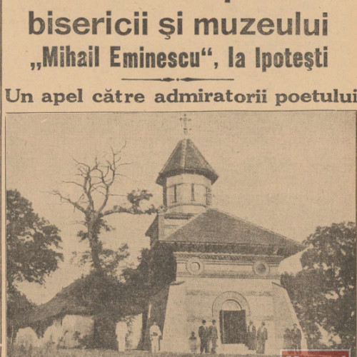 MEMORIALUL IPOTEŞTI: Inițiativa lui Cezar Petrescu și Nicolae Iorga privind biserica din Ipotești (anul 1937)