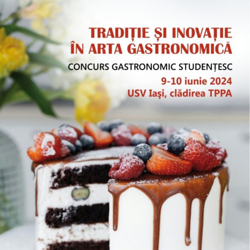 Concursul &quot;Traditie si Inovatie in Arta Gastronomica&quot; la Iasi